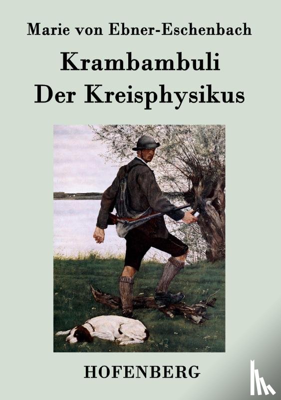 Marie Von Ebner-Eschenbach - Krambambuli / Der Kreisphysikus