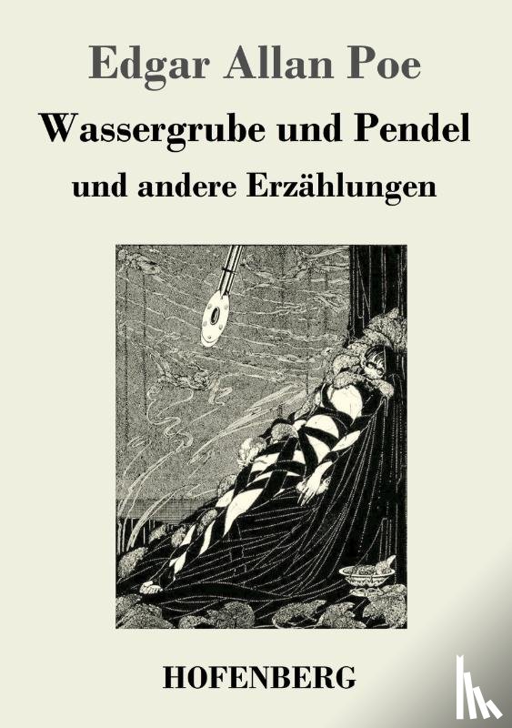 Edgar Allan Poe - Wassergrube und Pendel