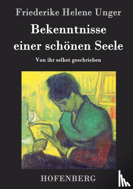 Unger, Friederike Helene - Bekenntnisse einer schonen Seele