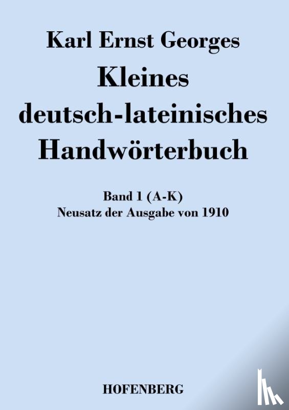 Karl Ernst Georges - Kleines deutsch-lateinisches Handwoerterbuch