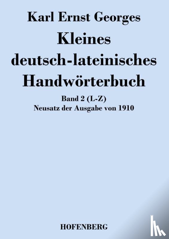 Karl Ernst Georges - Kleines deutsch-lateinisches Handwoerterbuch