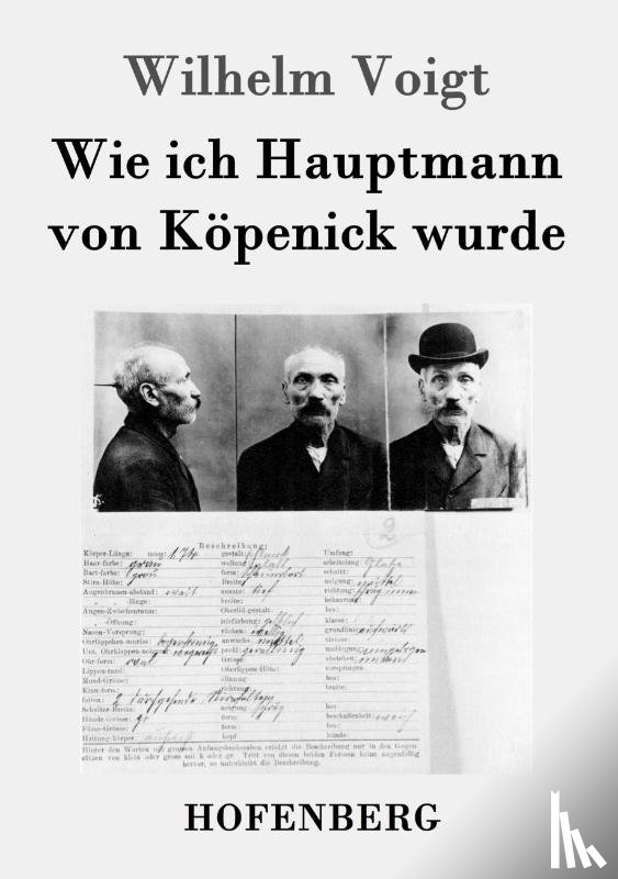 Voigt, Wilhelm - Wie ich Hauptmann von Kopenick wurde