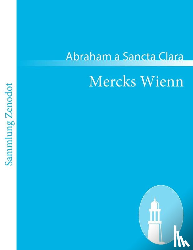 Clara, Abraham a Sancta - Mercks Wienn