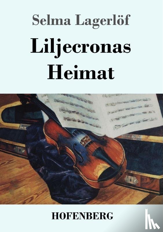 Lagerloef, Selma - Liljecronas Heimat