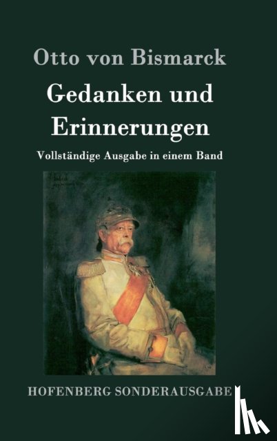 Otto Von Bismarck - Gedanken und Erinnerungen