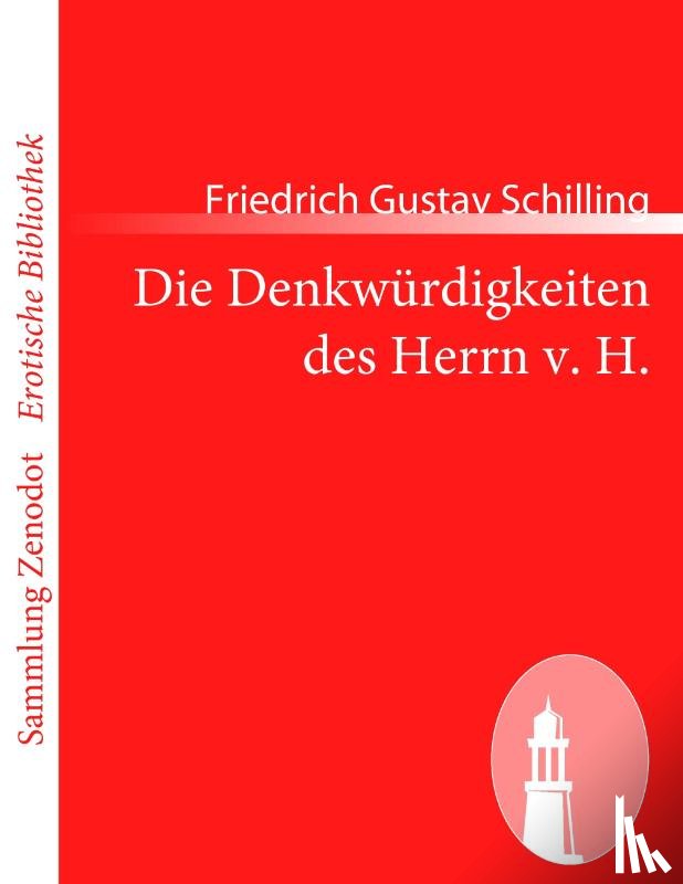 Schilling, Friedrich Gustav - Die Denkwürdigkeiten des Herrn v. H.