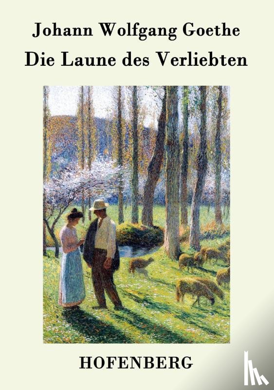 Johann Wolfgang Goethe - Die Laune des Verliebten