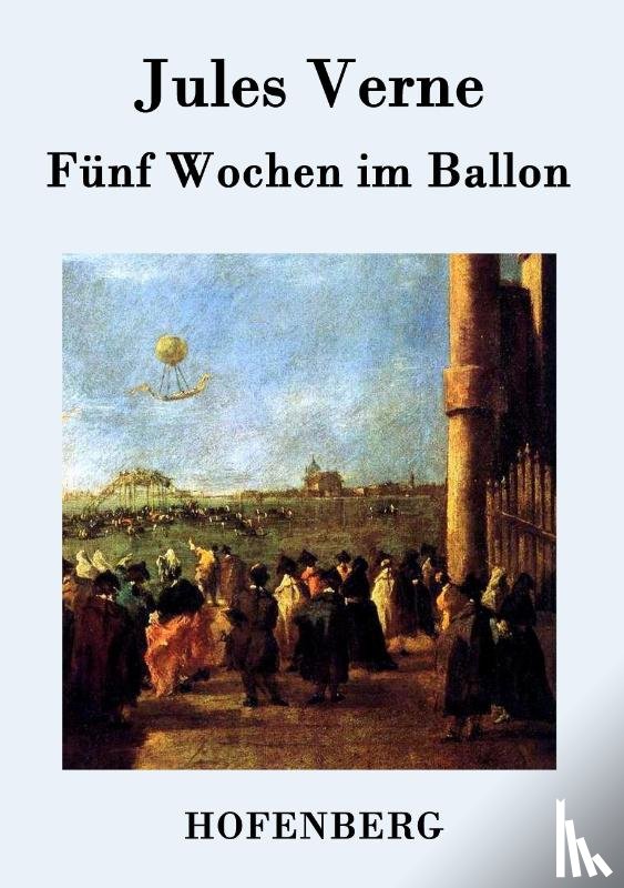 Jules Verne - Funf Wochen im Ballon