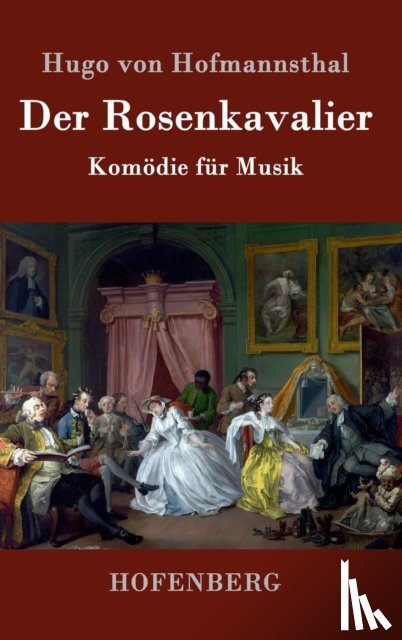 Hugo Von Hofmannsthal - Der Rosenkavalier