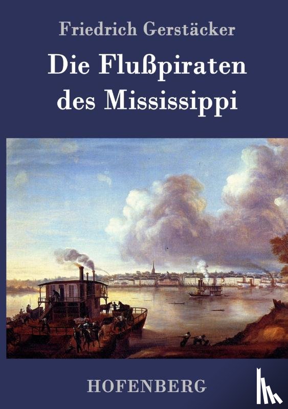 Friedrich Gerstacker - Die Flusspiraten des Mississippi