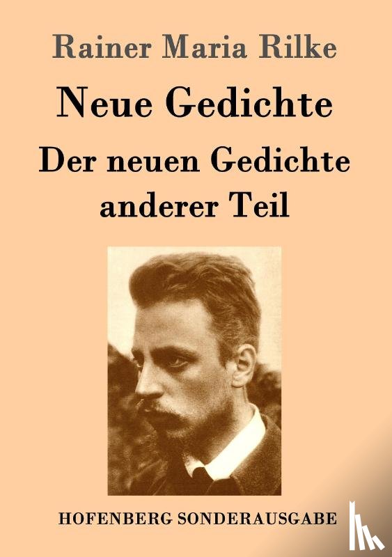Rilke, Rainer Maria - Neue Gedichte / Der neuen Gedichte anderer Teil