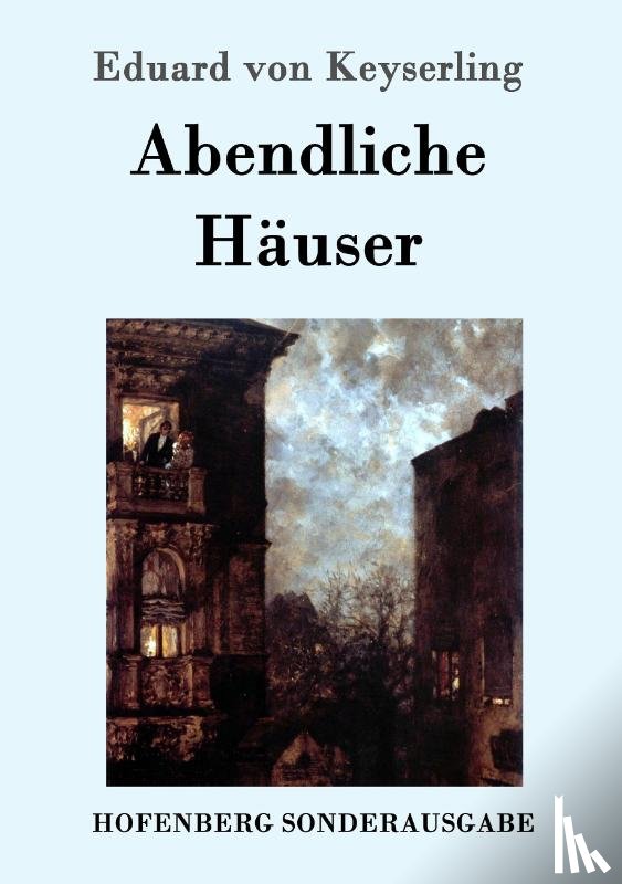 Keyserling, Eduard Von - Abendliche Hauser