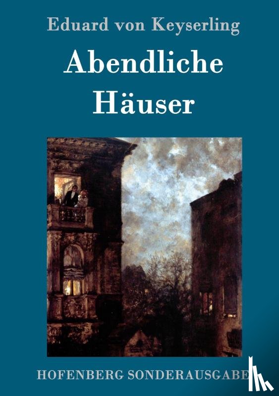 Keyserling, Eduard Von - Abendliche Häuser