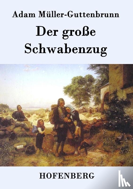 Adam Muller-Guttenbrunn - Der grosse Schwabenzug
