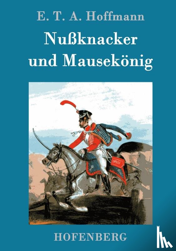 E T a Hoffmann - Nussknacker und Mausekoenig