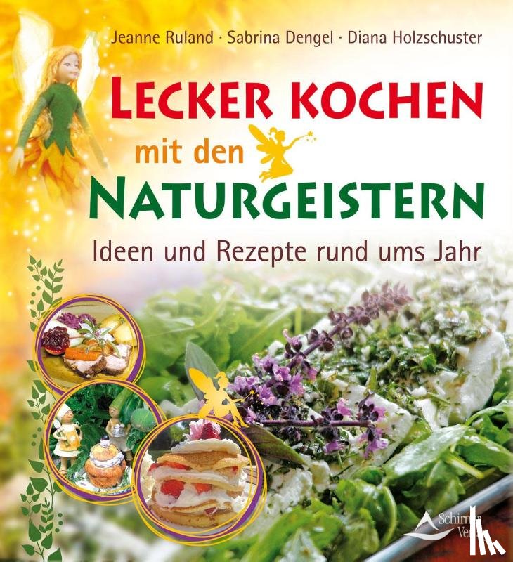 Ruland, Jeanne, Dengel, Sabrina, Holzschuster, Diana - Lecker kochen mit den Naturgeistern