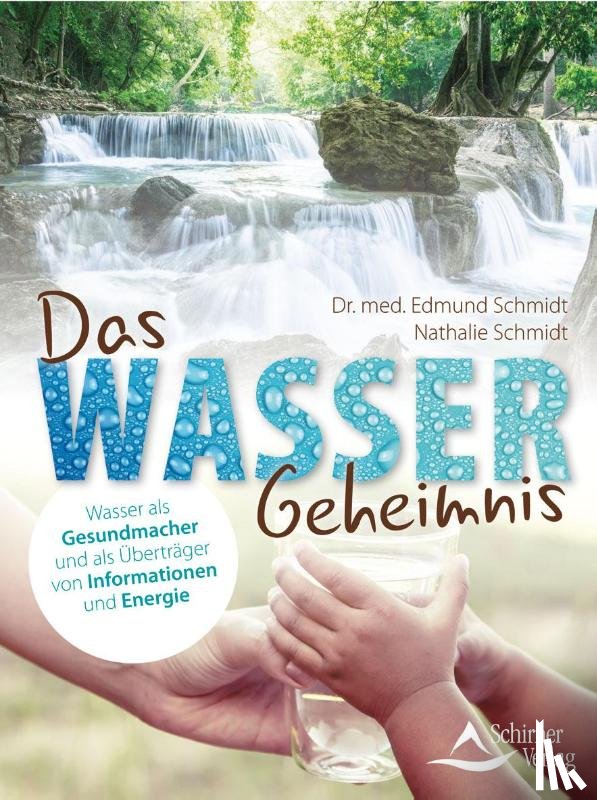 Schmidt, Edmund, Schmidt, Nathalie - Das Wasser-Geheimnis