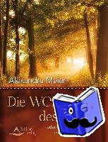 Meier, Alexandra - Die Weisheit des Waldes