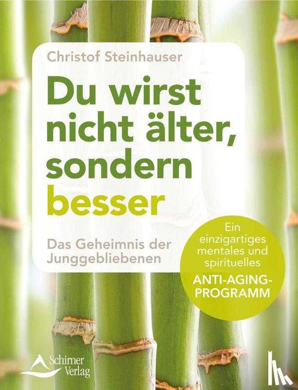 Steinhauser, Christof - Du wirst nicht älter, sondern besser