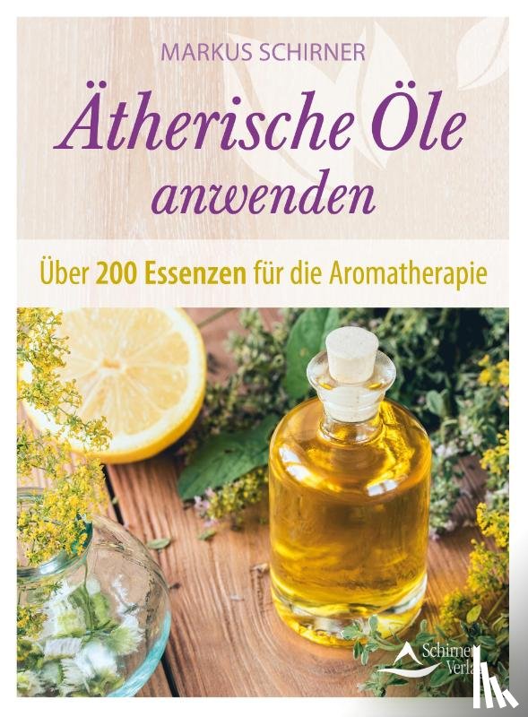 Schirner, Markus - Ätherische Öle anwenden