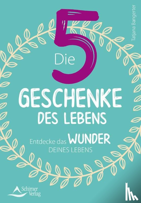 Bangerter, Tatjana - Die fünf Geschenke des Lebens