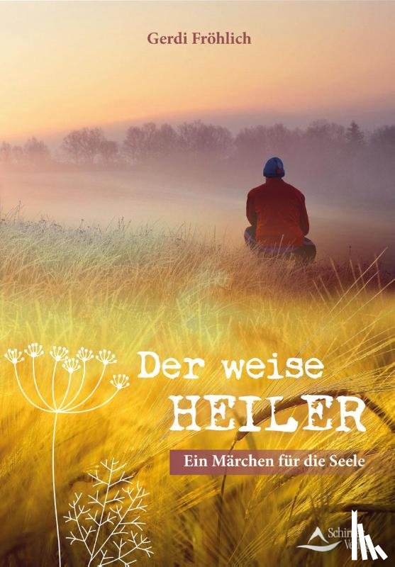 Fröhlich, Gerdi - Der weise Heiler