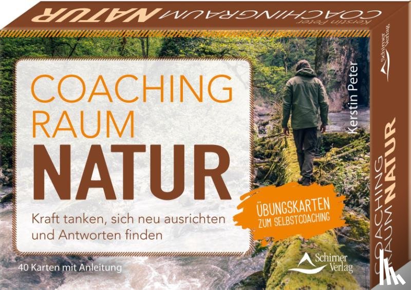 Peter, Kerstin - Coachingraum Natur - Kraft tanken, sich neu ausrichten und Antworten finden