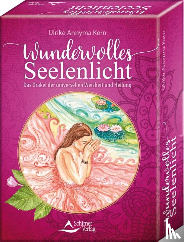 Kern, Ulrike Annyma - Wundervolles Seelenlicht - Das Orakel der universellen Weisheit und Heilung
