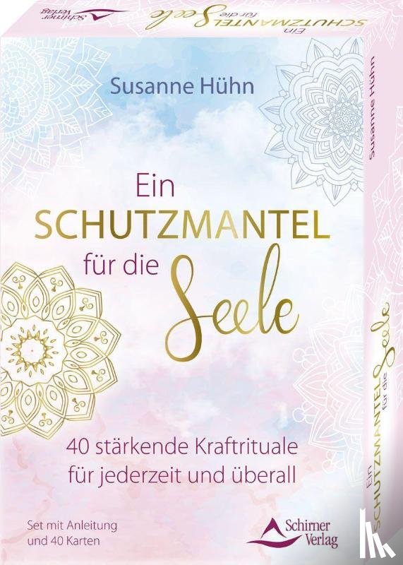 Hühn, Susanne - Ein Schutzmantel für die Seele - 40 stärkende Kraftrituale für jederzeit und überall