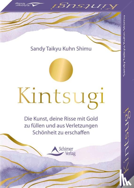 Kuhn Shimu, Sandy Taikyu - Kintsugi - Die Kunst, deine Risse mit Gold zu füllen und aus Verletzungen Schönheit zu erschaffen