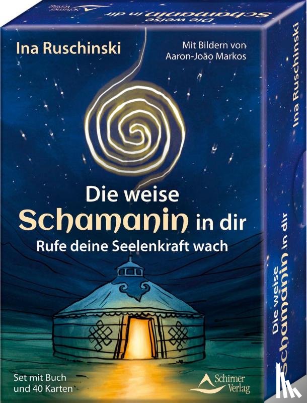 Ruschinski, Ina, Markos, Aaron-João - Die weise Schamanin in dir - Rufe deine Seelenkraft wach