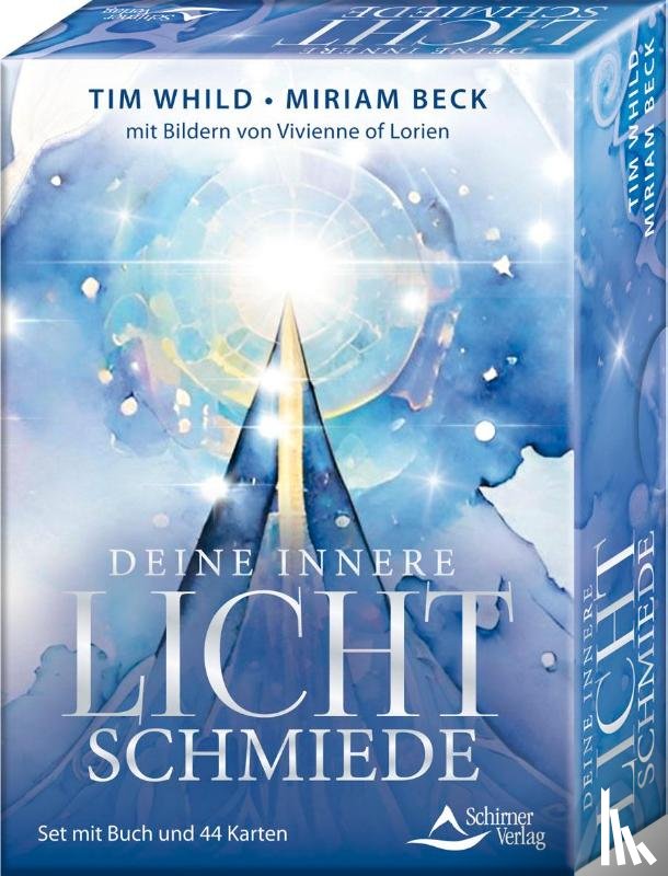 Whild, Tim, Beck, Miriam, of Lorien, Vivienne - Deine Innere Lichtschmiede