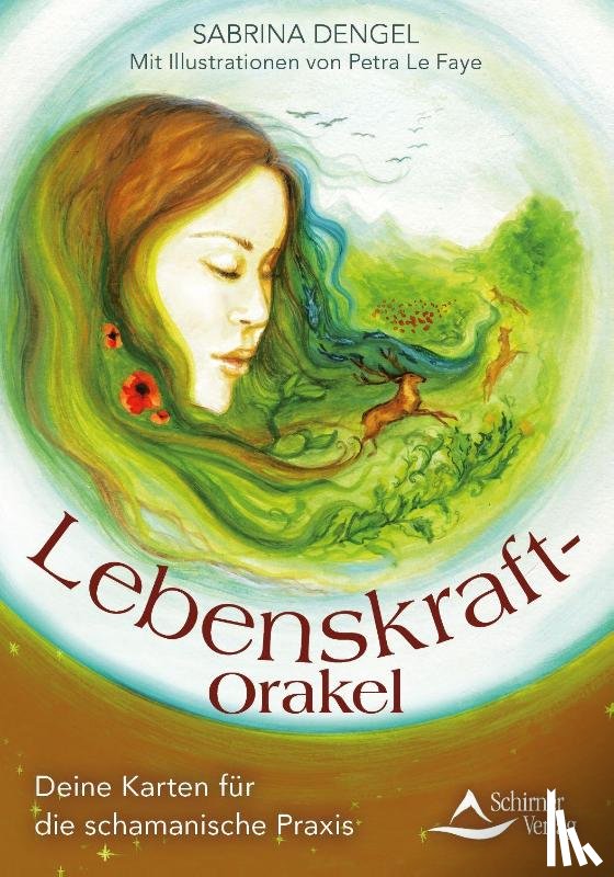 Dengel, Sabrina, Le Faye, Petra - Lebenskraft-Orakel - Deine Karten für die schamanische Praxis