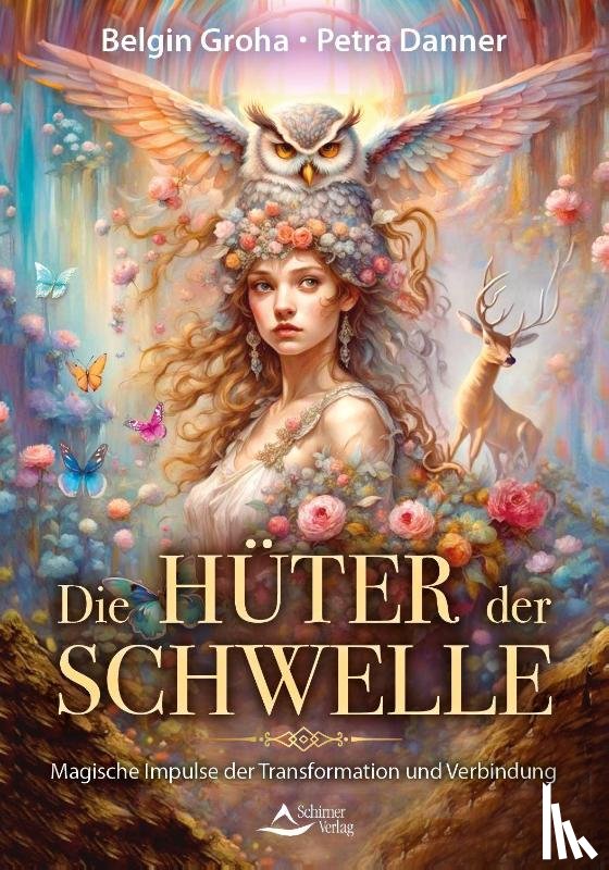Groha, Belgin, Danner, Petra - Die Hüter der Schwelle - Vorwort von Pavlina Klemm. Magische Impulse der Transformation und Verbindung