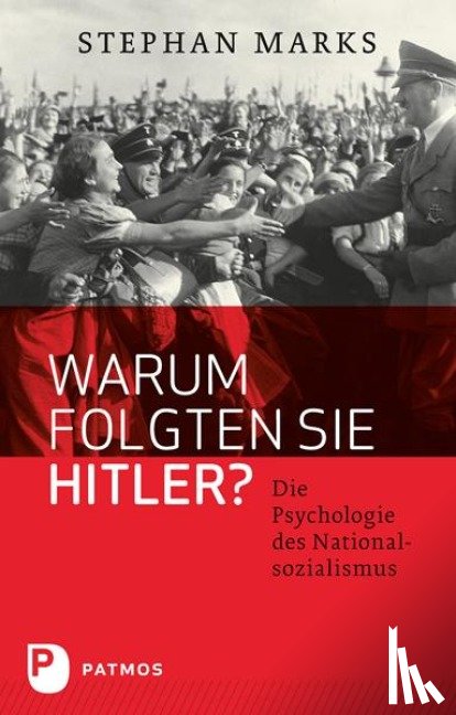 Marks, Stephan - Warum folgten sie Hitler?