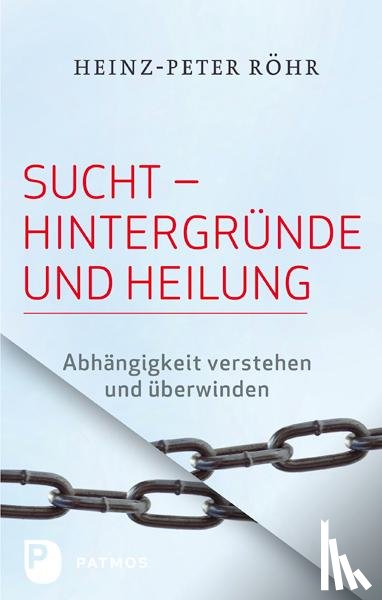 Röhr, Heinz P. - Sucht - Hintergründe und Heilung