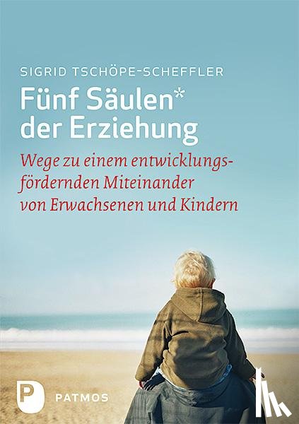 Tschöpe-Scheffler, Sigrid - Fünf Säulen der Erziehung