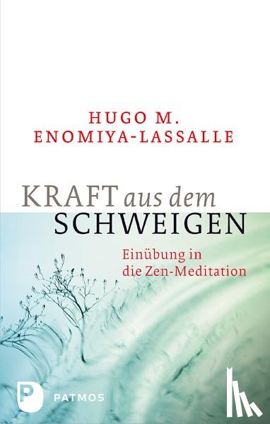 Enomiya-Lassalle, Hugo M. - Kraft aus dem Schweigen