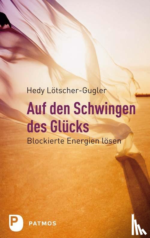 Lötscher-Gugler, Hedy - Auf den Schwingen des Glücks