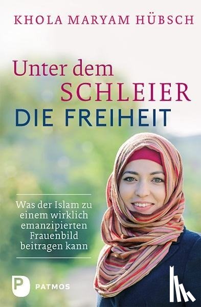 Hübsch, Khola Maryam - Unter dem Schleier die Freiheit