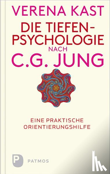 Kast, Verena - Die Tiefenpsychologie nach C.G.Jung