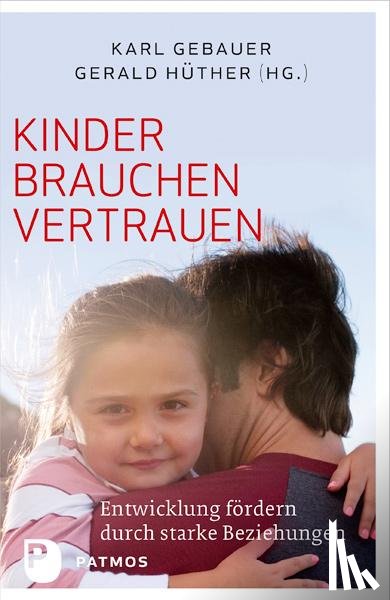 Gebauer, Karl, Hüther, Gerald - Kinder brauchen Vertrauen