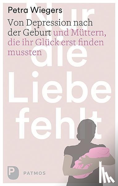 Wiegers, Petra - Nur die Liebe fehlt
