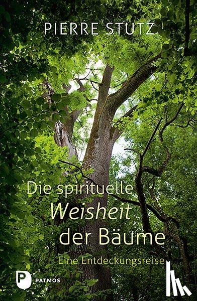 Stutz, Pierre - Die spirituelle Weisheit der Bäume