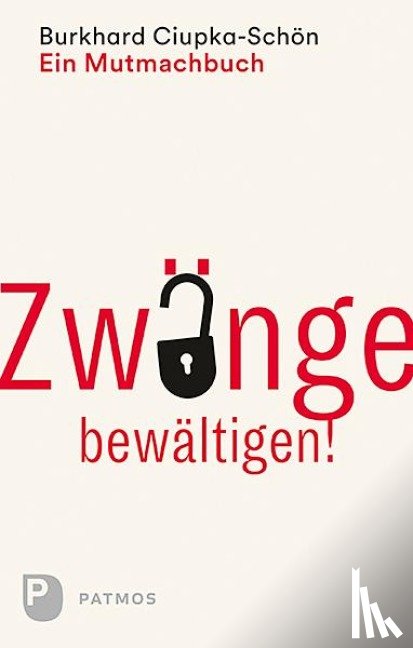 Ciupka-Schön, Burkhard - Zwänge bewältigen