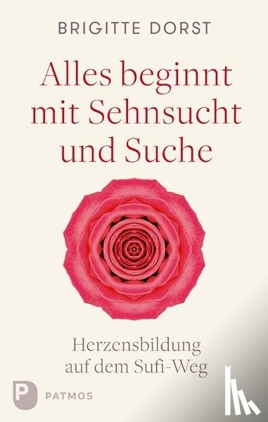 Dorst, Brigitte - Alles beginnt mit Sehnsucht und Suche