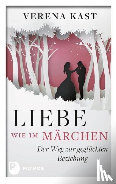 Kast, Verena - Liebe wie im Märchen