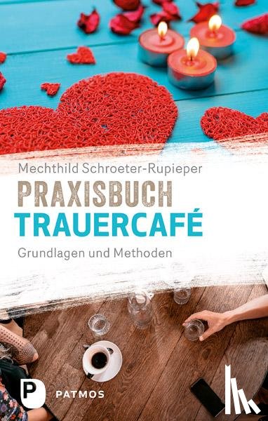 Schroeter-Rupieper, Mechthild - Praxisbuch Trauercafé