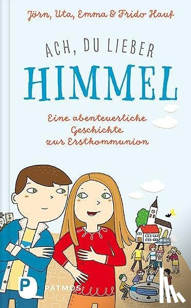Hauf, Jörn, Hauf, Uta, Hauf, Emma, Hauf, Frido - Ach, du lieber Himmel!