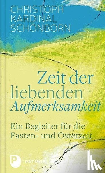 Schönborn, Christoph Kardinal - Zeit der liebenden Aufmerksamkeit